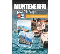 GUÍA DE VIAJE MONTENEGRO 2026: Descubre gemas ocultas, monumentos históricos, consejos de viaje y experiencias vacacionales inolvidables