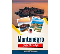 GUÍA DE VIAJE MONTENEGRO 2026: Descubre gemas ocultas, monumentos históricos, consejos de viaje y experiencias vacacionales inolvidables
