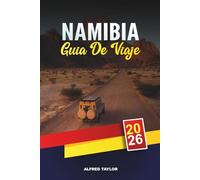 GUÍA DE VIAJE NAMIBIA 2026: Safaris de Etosha, Dunas de Sossusvlei, Costa de los Esqueletos, Windhoek, Swakopmund y Viajes de Aventura