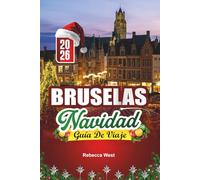 GUÍA DE VIAJE NAVIDAD EN BRUSELAS 2026: Chocolate, luces y alegría navideña en el corazón de Bélgica