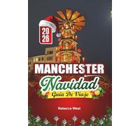 GUÍA DE VIAJE NAVIDAD EN MANCHESTER 2026: Auroras boreales, mercados y alegría en el centro festivo del Reino Unido