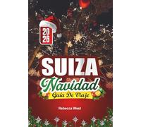 GUÍA DE VIAJE NAVIDAD EN SUIZA 2026: Cimas nevadas, noches de paz y delicias navideñas suizas