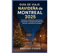 Guía de Viaje Navideña de Montreal 2025: Itinerarios, alojamiento, atracciones, costumbres y consejos esenciales para disfrutar una Navidad inolvidable