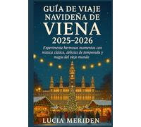 Guía de viaje navideña de Viena 2025-2026: Experimente hermosos momentos con música clásica, delicias de temporada y magia del viejo mundo.