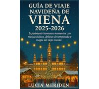 Guía de viaje navideña de Viena 2025-2026: Experimente hermosos momentos con música clásica, delicias de temporada y magia del viejo mundo.