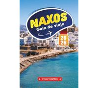 GUÍA DE VIAJE NAXOS 2026: Explora playas vírgenes, templos antiguos y la auténtica vida de las islas griegas en las Cícladas