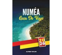 GUÍA DE VIAJE NUMEA 2026: Playas de lagunas, cultura isleña francesa y cosas que hacer en la capital de Nueva Caledonia