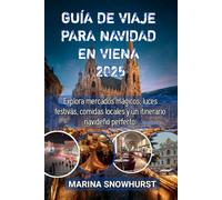 Guía De Viaje Para Navidad En Viena 2025: Explora mercados mágicos, luces festivas, comidas locales y un itinerario navideño perfecto.