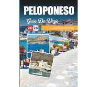 GUÍA DE VIAJE PELOPONESO 2026: Descubre gemas ocultas, monumentos históricos, consejos de viaje y experiencias vacacionales inolvidables