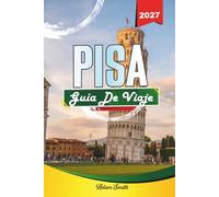 GUÍA DE VIAJE PISA 2027: Ver más. Gastar menos. Cero estrés
