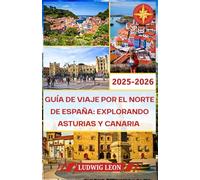 GUÍA DE VIAJE POR EL NORTE DE ESPAÑA: EXPLORANDO ASTURIAS Y CANARIA 2025-2026: Primeros pasos en Asturias Una llegada suave por pueblos costeros donde ... piedra y el mar hablan en suaves bienvenidas.