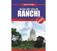 GUÍA DE VIAJE RANCHI 2025: Explora la ciudad de las cascadas, los valles pintorescos y el rico patrimonio cultural de Jharkhand