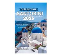 GUÍA DE VIAJE SANTORINI 2025: Descubra los secretos de este impresionante paraíso del Egeo