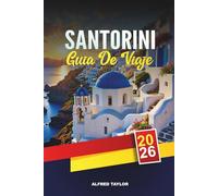 GUÍA DE VIAJE SANTORINI 2026: Descubre Santorini: vistas de la caldera, catas de vino y antiguo Akrotiri