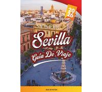 GUÍA DE VIAJE SEVILLA 2026: Flamenco, Alcázar, Catedral de Sevilla, Tapas, Festivales, Cultura Andaluza y Paseos Paisajísticos