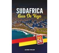 GUÍA DE VIAJE SUDÁFRICA 2026: Ciudad del Cabo, Kruger Safaris, Garden Route, Johannesburgo, Winelands, Playas y Viajes de Aventura