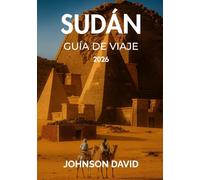 Guía de Viaje Sudán 2026: Completa con consejos, mapas, precios y más - Explora las antiguas pirámides, el Nilo y más allá.