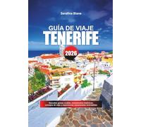 GUÍA DE VIAJE TENERIFE 2026: Descubre gemas ocultas, monumentos históricos, consejos de viaje y experiencias vacacionales inolvidables