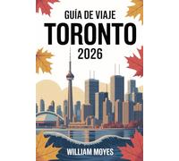 Guía de Viaje Toronto 2026: Explora el latido del centro cultural de Canadá