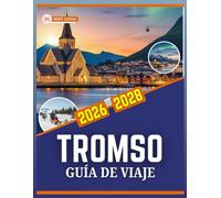 GUÍA DE VIAJE TROMSO 2026 A 2028