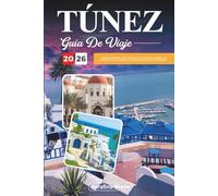 GUÍA DE VIAJE TÚNEZ 2026: Descubra los destinos mejor calificados, las atracciones imperdibles, los consejos de viaje de expertos y las experiencias vacacionales inolvidables