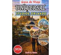 GUÍA DE VIAJE UNIVERSAL STUDIOS ORLANDO 2026: Consejos de expertos, joyas ocultas, estrategias para parques, eventos de temporada y planificación inteligente para la mejor experiencia universal.
