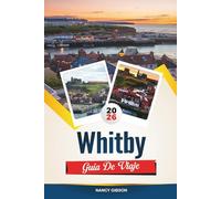GUÍA DE VIAJE WHITBY 2026: Explora las leyendas góticas, la belleza costera y el encantador patrimonio costero de Yorkshire