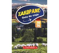 GUÍA DE VIAJE ZAKOPANE 2026: Descubra la capital invernal de Polonia con montañas Tatra, rutas de senderismo, estaciones de esquí, cultura de las Tierras Altas y consejos de viaje