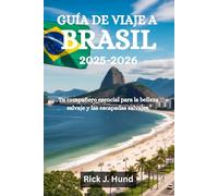 GUÍA DE VIAJES A BRASIL 2025-2026: Tu compañero esencial para la belleza salvaje y las escapadas salvajes