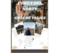 GUÍA DE VIAJES A COREA DEL NORTE 2026