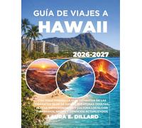 GUÍA DE VIAJES A HAWAI: CON POCO DINERO, LA GUÍA DEFINITIVA DE LAS VIBRANTES ISLAS DE HAWÁI, AVENTURAS OCULTAS, PLAYAS IMPRESIONANTES Y CULTURA LOCAL CON ITINERARIOS, MAPAS Y CONSEJOS ACTUALIZADOS