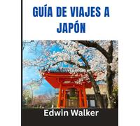 GUÍA DE VIAJES A JAPÓN 2026: Tradición, tecnología y belleza atemporal: dónde alojarse, qué comer y cómo explorar el espíritu de Japón