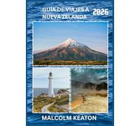 GUÍA DE VIAJES A NUEVA ZELANDA 2026: Experimente la capital histórica de Nueva Zelanda como un local: lugares emblemáticos, joyas secretas, delicias y ... consejos de expertos para un viaje perfecto.