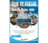 GUÍA DE VIAJES AL SUR DE ITALIA 2025: Descubra Amalfi, Sicilia, Apulia, joyas ocultas, consejos de expertos, información local y experiencias inolvidables