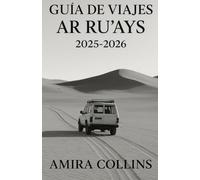 GUÍA DE VIAJES AR RU'AYS 2025-2026: Explora Qatar más allá de Doha con esta guía de viaje definitiva de Ar Ru'ays, tu planificador de viajes de Qatar ... lleno de ideas para viajes por carretera,