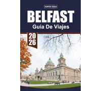 GUÍA DE VIAJES BELFAST 2026: Explorando el corazón de Belfast y más allá