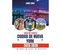 GUÍA DE VIAJES CIUDAD DE NUEVA YORK 2025-2026: Cómo encontrar tu propio rincón oculto en Empire City