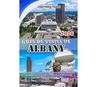 GUÍA DE VIAJES DE ALBANY 2026: Guía de viaje de Albany 2026: Consejos de expertos, principales atracciones, tesoros ocultos e itinerario de 7 días para una exploración inteligente y sin estrés.