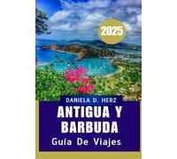 GUÍA DE VIAJES DE ANTIGUA Y BARBUDA 2025: “tu pasaporte al paraíso”