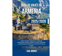 GUÍA DE VIAJES DE ARMENIA 2025/2026: Explore paisajes majestuosos, tradiciones atemporales, sabores auténticos, cálida hospitalidad y emocionantes experiencias al aire libre en todo el mundo.