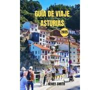 GUÍA DE VIAJES DE ASTURIAS 2025: EL ALMA DEL NORTE DE ESPAÑA