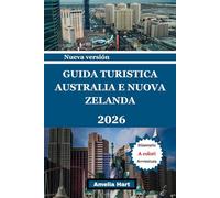 GUÍA DE VIAJES DE AUSTRALIA Y NUEVA ZELANDA: La guía definitiva de lugares emblemáticos, rutas panorámicas, vida silvestre, cultura, gastronomía local ... inolvidables en Australia y Nueva Zelanda.