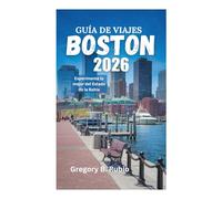 GUÍA DE VIAJES DE BOSTON 2026: Experimente lo mejor del Estado de la Bahía