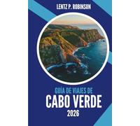 GUÍA DE VIAJES DE CABO VERDE 2026: Islas de viento, ritmo y silenciosa maravilla