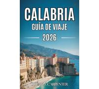 GUÍA DE VIAJES DE CALABRIA 2026: Explora impresionantes costas y auténtica gastronomía