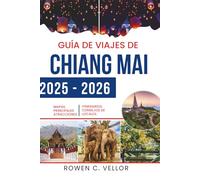 GUÍA DE VIAJES DE CHIANG MAI 2025-2026: Sumérgete en las ricas tradiciones y la belleza natural de Tailandia
