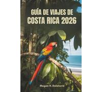 GUÍA DE VIAJES DE COSTA RICA 2026: Tu aventura definitiva en Centroamérica