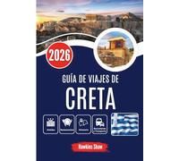 GUÍA DE VIAJES DE CRETA 2026: Descubriendo el alma de la isla: desde olivares hasta ruinas antiguas