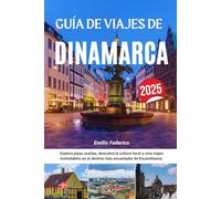GUÍA DE VIAJES DE DINAMARCA 2025: Explora joyas ocultas, descubre la cultura local y crea viajes inolvidables en el destino más encantador de Escandinavia.