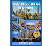 GUÍA DE VIAJES DE ESTAMBUL 2026: “La guía del viajero moderno para la cultura y la gastronomía de Estambul”.